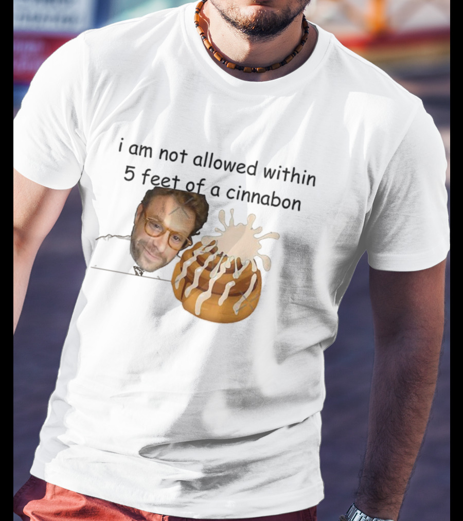 I Am Not Allowed Within 5 Feet Of A Cinnabon Face Cinnamon Rolls T-Shirt