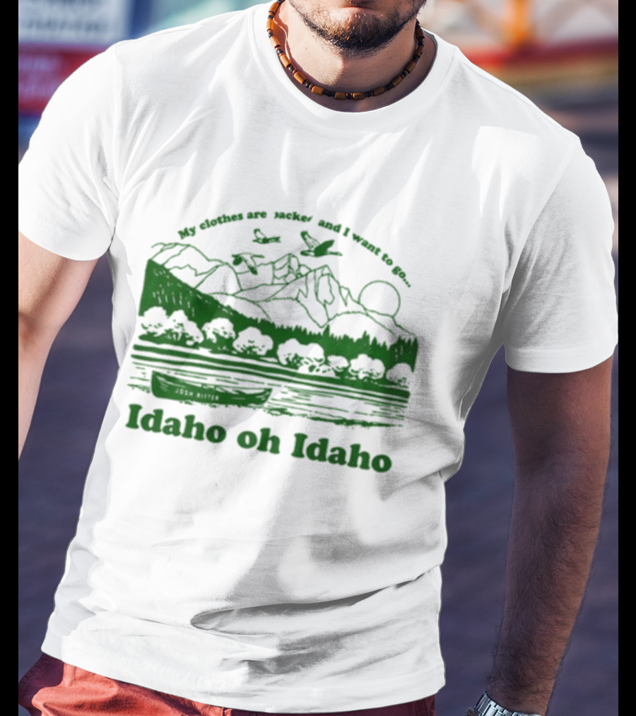 Josh Ritter Idaho Oh Idaho My Clothes Are Jacked Mountains Nature Scene T-Shirt