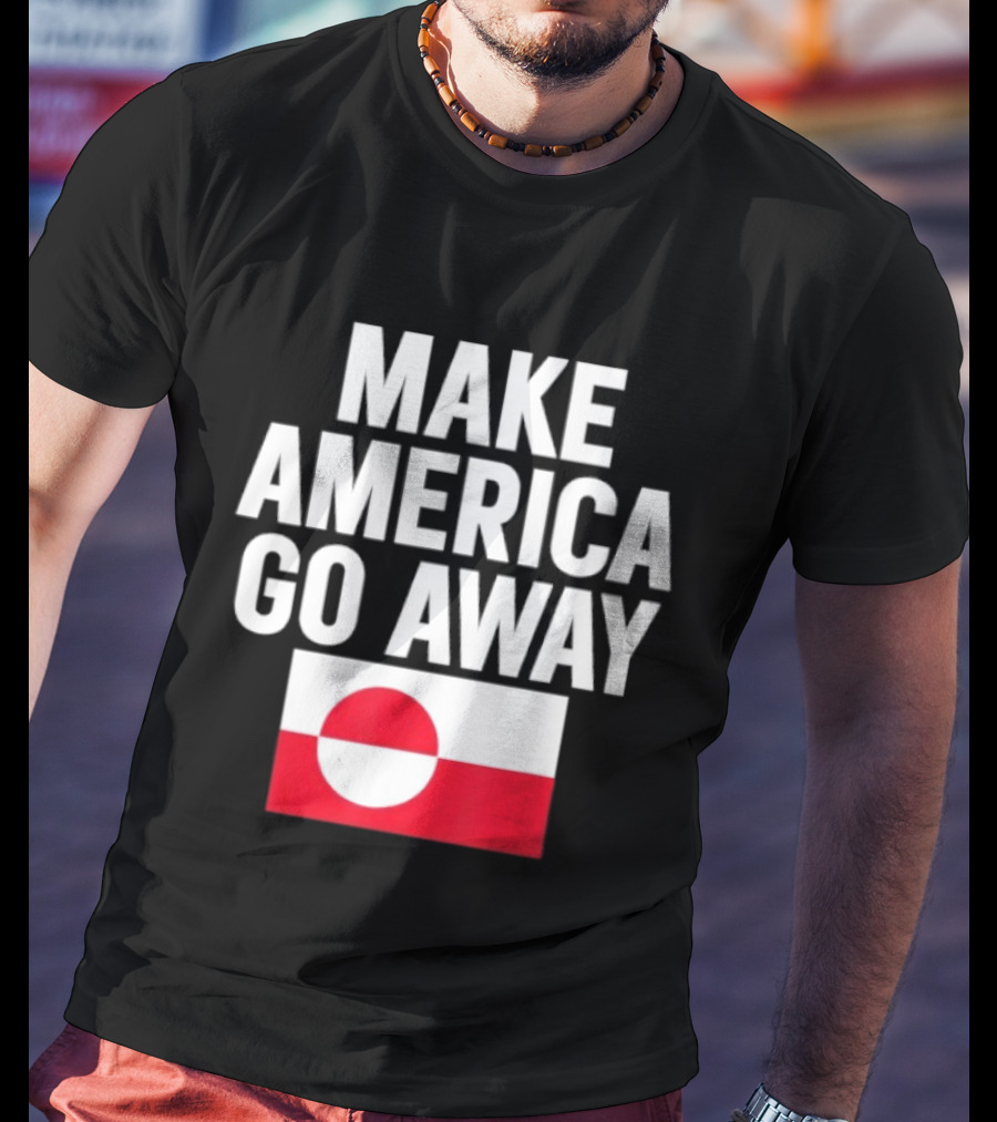 Make America Go Away Dear Canada We Hate Him Too T-Shirt