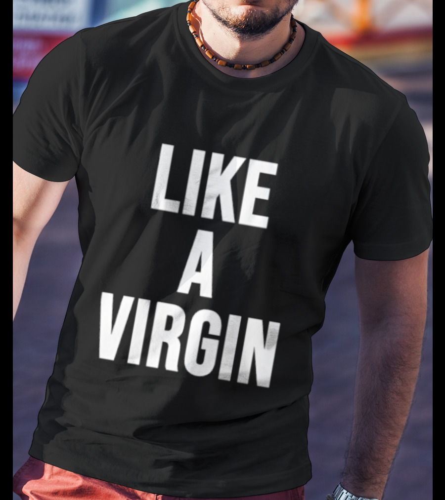 Like A Virgin T-Shirt