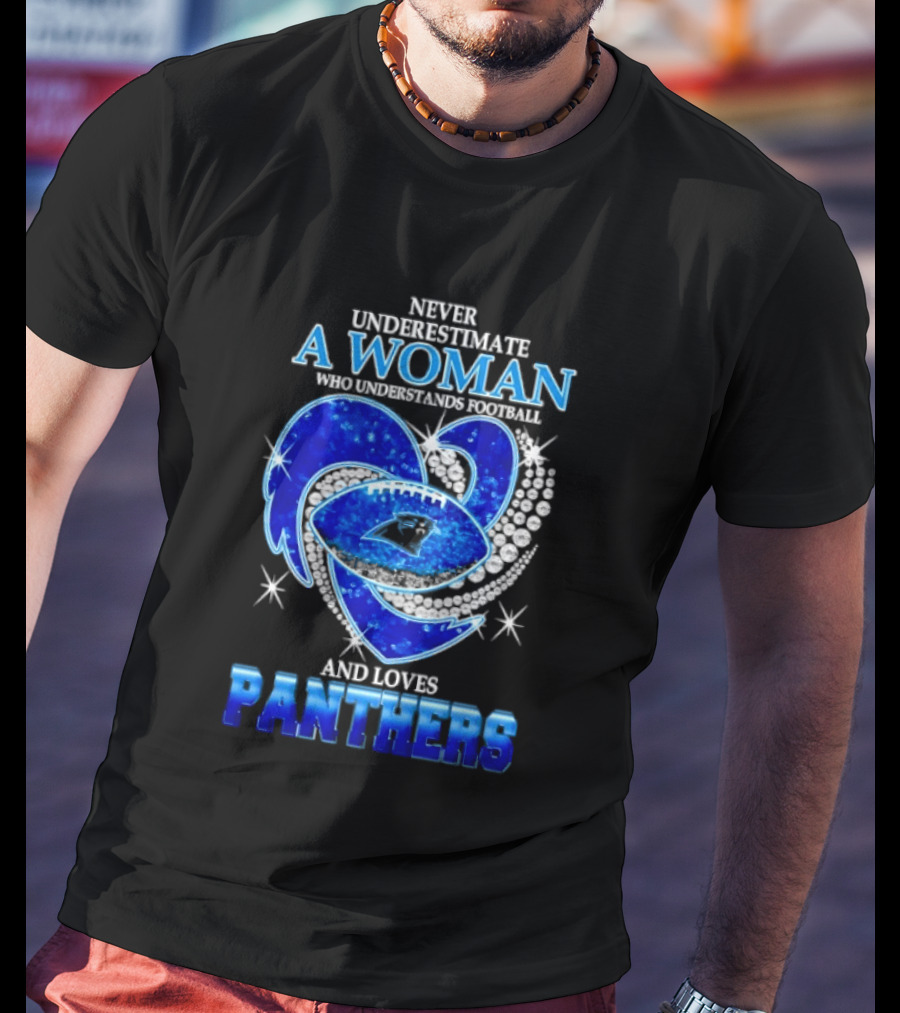 Never Underestimate A Woman Who Understands Football And Loves Panthers Heart T-Shirt