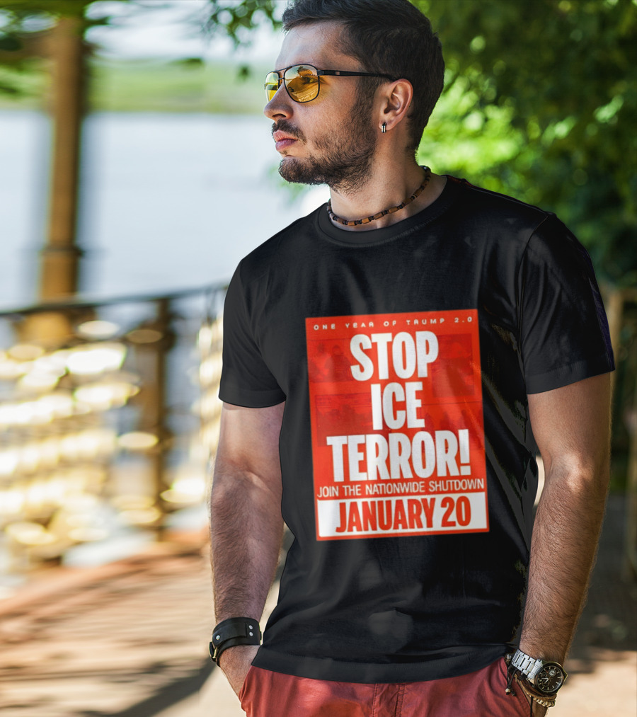 One Year Of Trump 2.0 Stop Ice Terror Join The Nationwide Shutdown January 20 T-Shirt