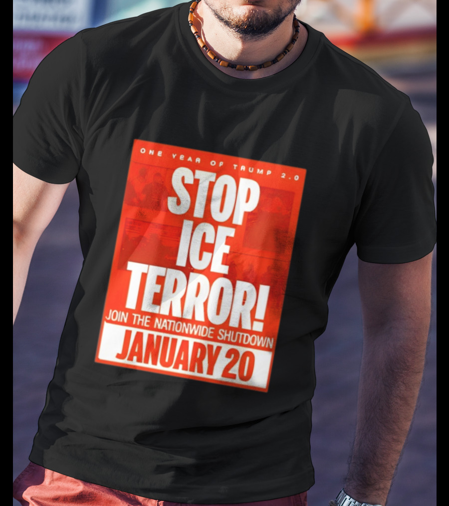 One Year Of Trump 2.0 Stop Ice Terror Join The Nationwide Shutdown January 20 T-Shirt