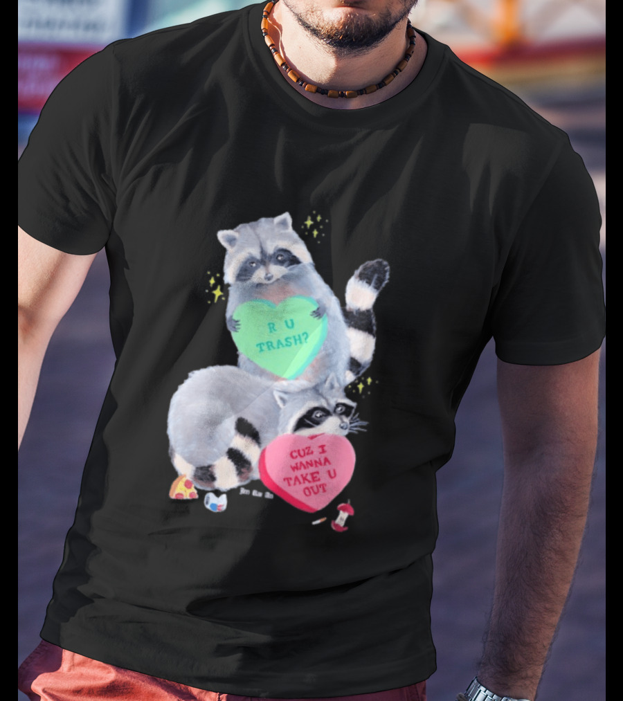 Raccoons R U Trash Heart Cuz I Wanna Take U Out T-Shirt