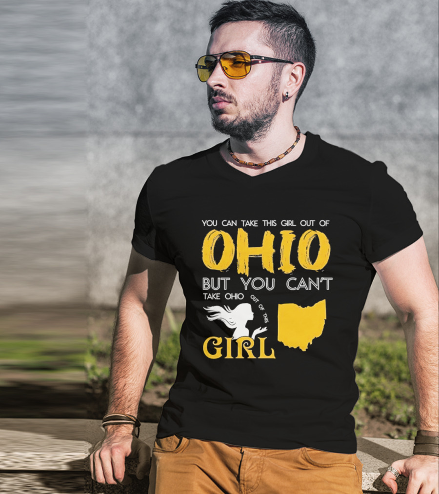 You Can Take This Girl Out Of Ohio But You Can't Take Ohio Out Of This Girl Ohio Silhouette And Script T-Shirt