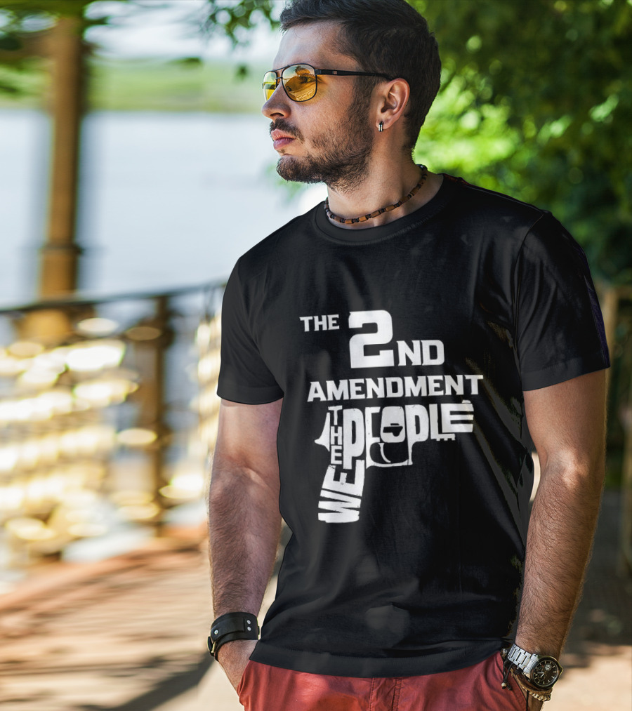 The 2nd Amendment We The People Gun Rights T-Shirt