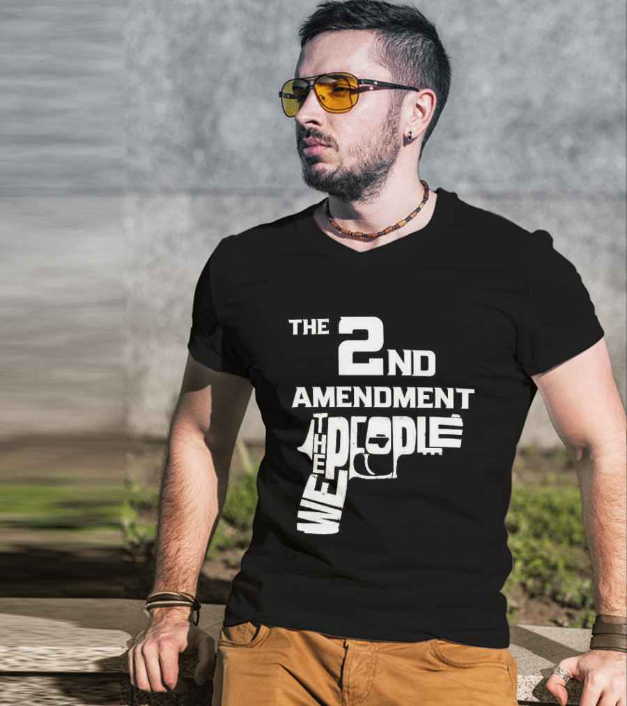 The 2nd Amendment We The People Gun Rights T-Shirt