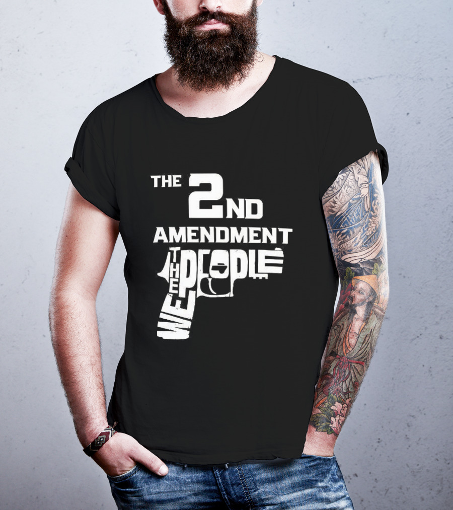 The 2nd Amendment We The People Gun Rights T-Shirt