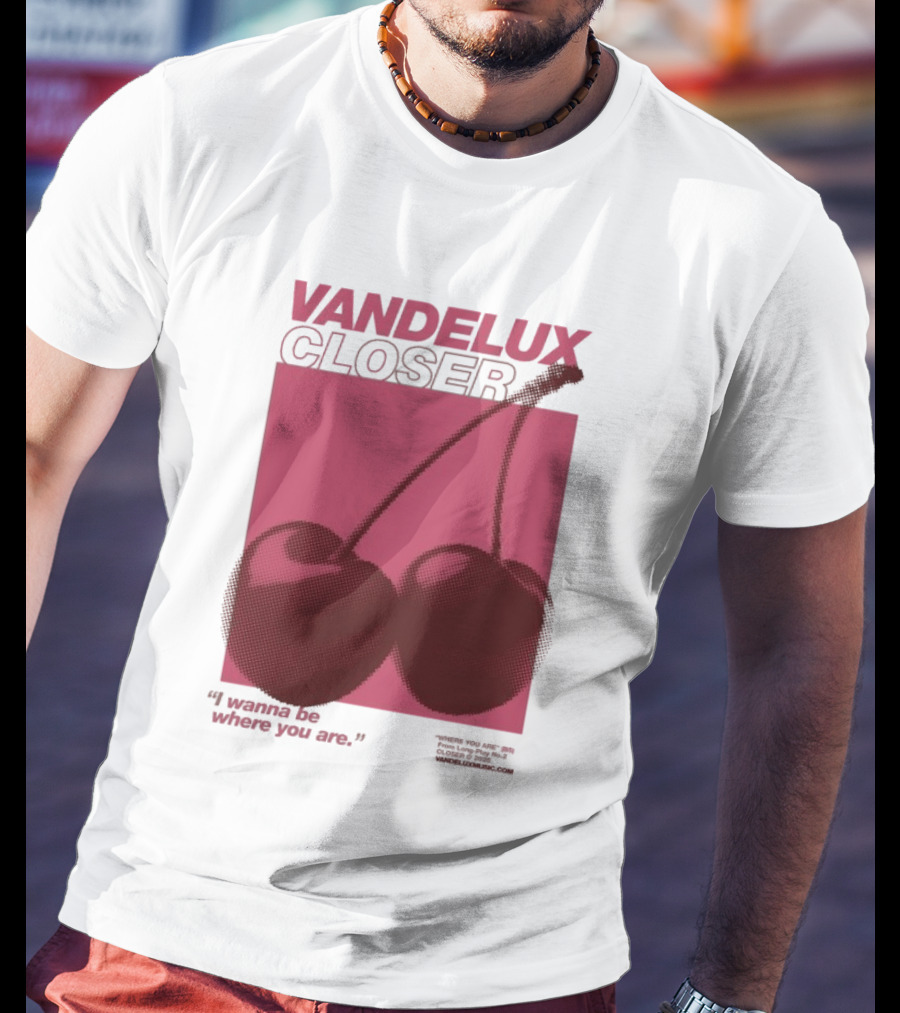 Vandelux Closer Cherries I Wanna Be Where You Are T-Shirt