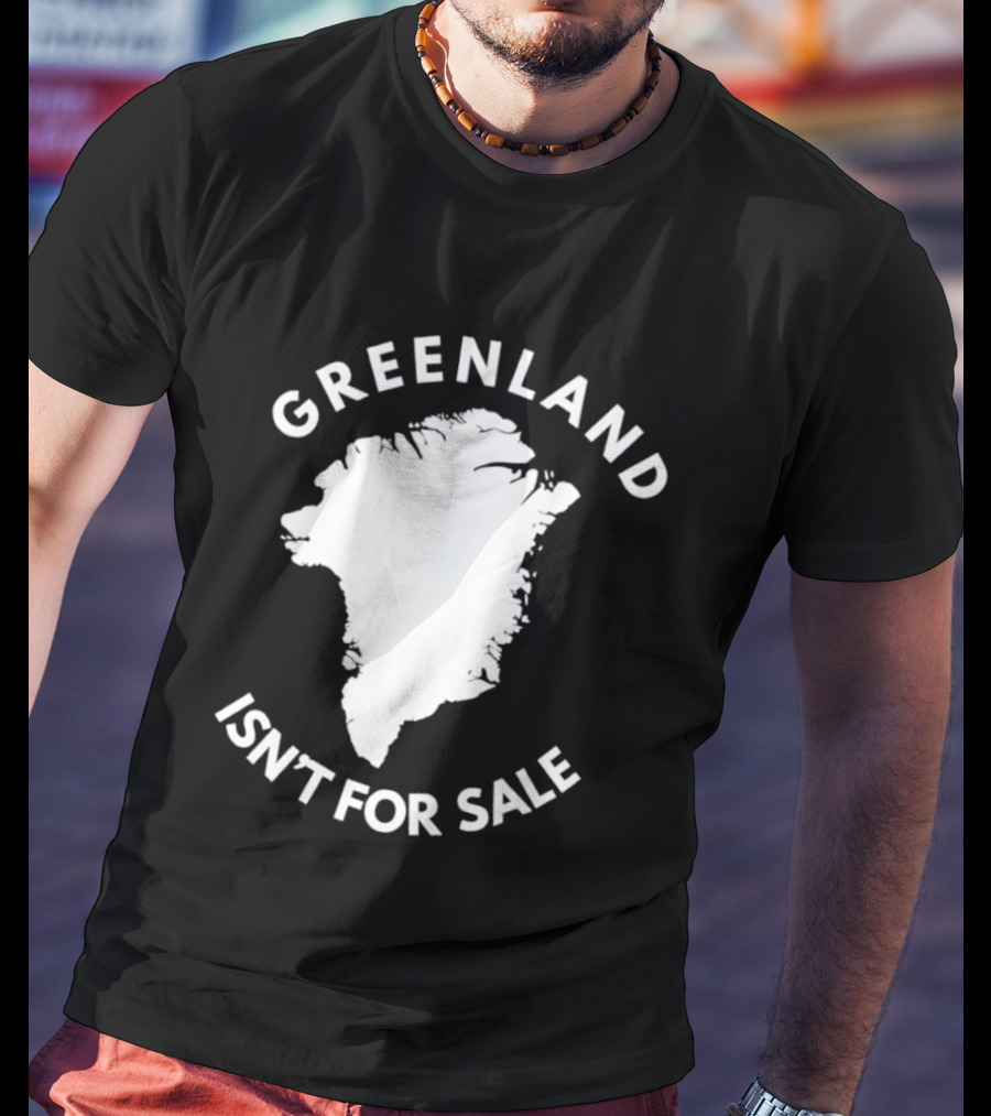 Greenland Isn't For Sale Political Statement Message T-Shirt