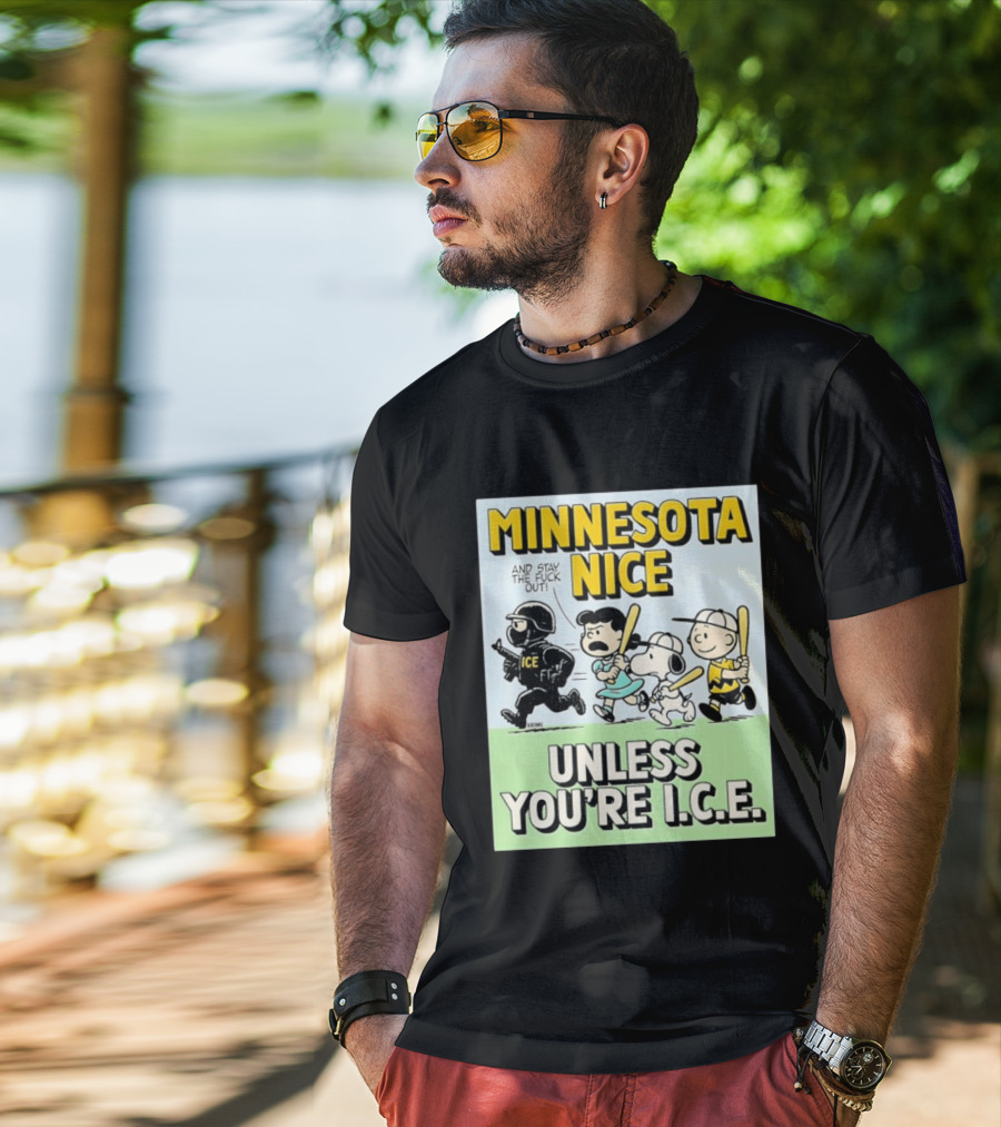 Minnesota Nice Unless You're I.C.E. Peanuts Characters Stay Out T-Shirt