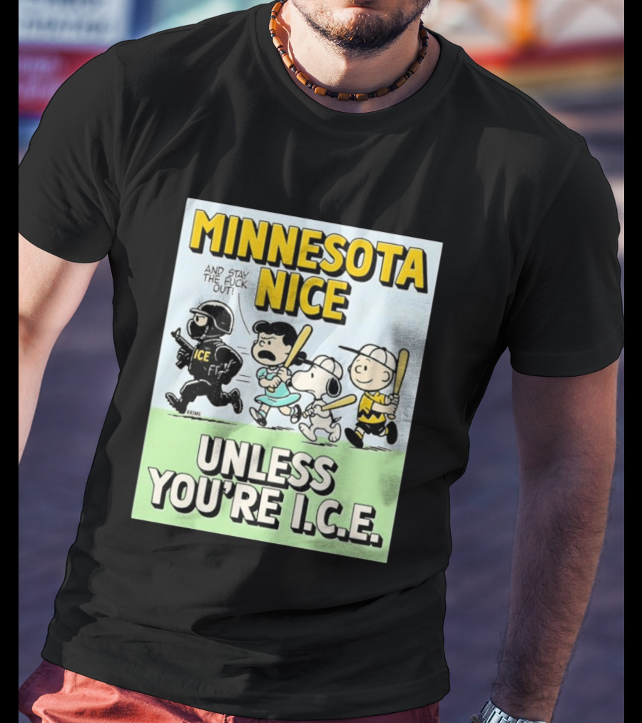 Minnesota Nice Unless You're I.C.E. Peanuts Characters Stay Out T-Shirt