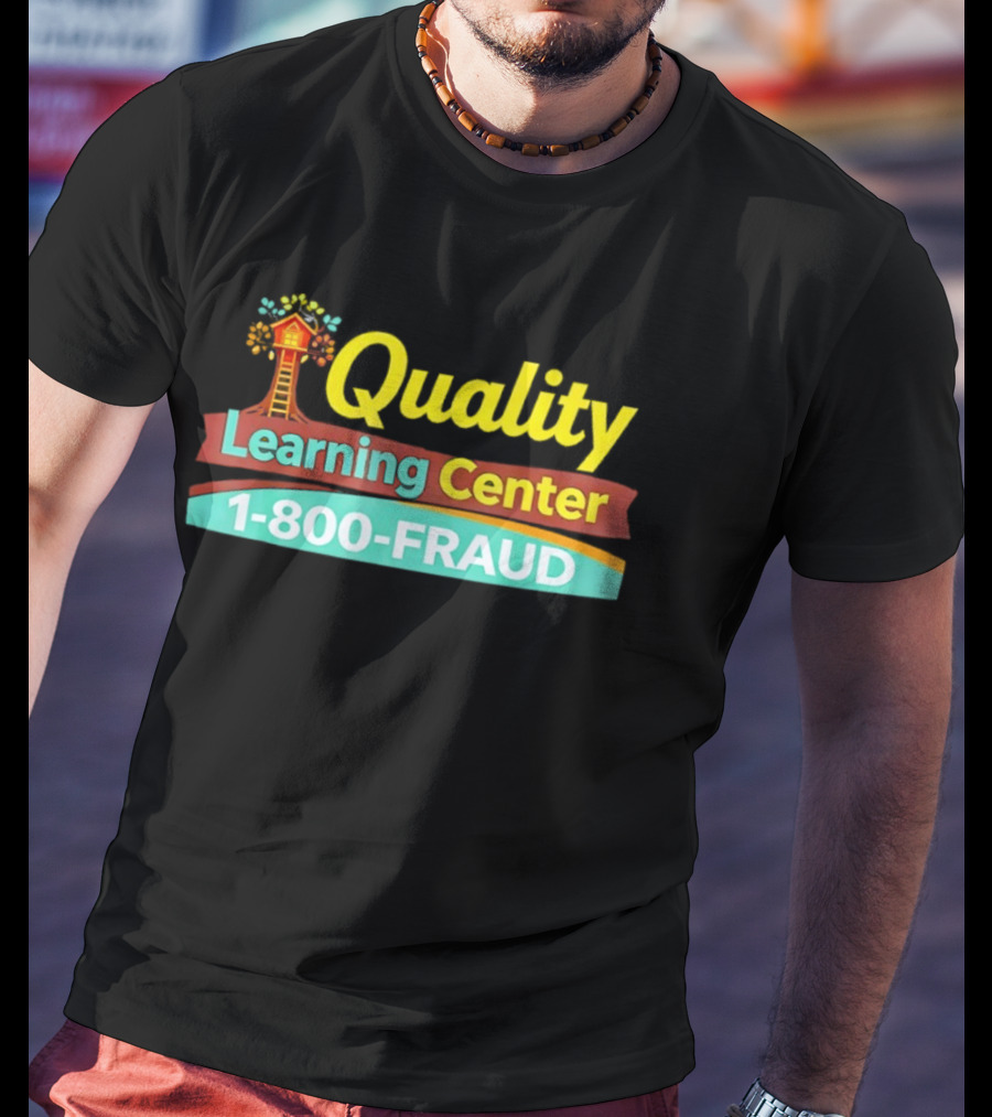 Quality Learning Center 1 800 FRAUD Treehouse T-Shirt