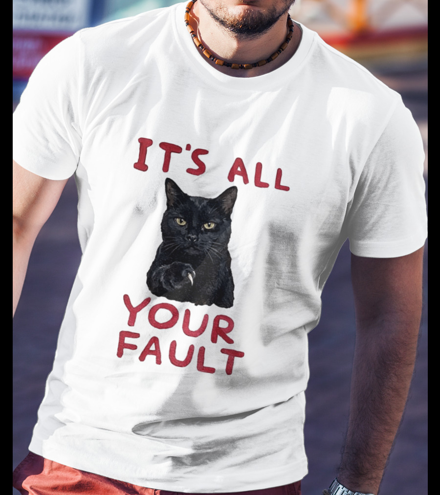 It's All Your Fault Black Cat Accusation T-Shirt