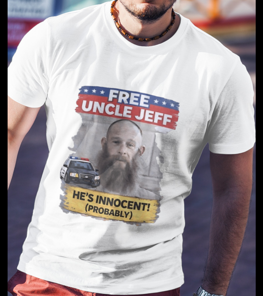 Free Uncle Jeff He's Innocent Probably Police Car T-Shirt
