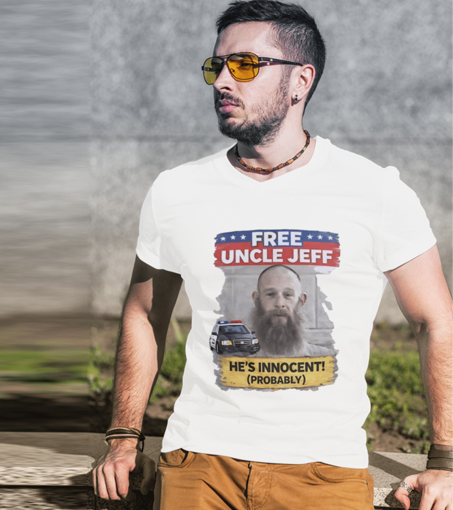 Free Uncle Jeff He's Innocent Probably Police Car T-Shirt