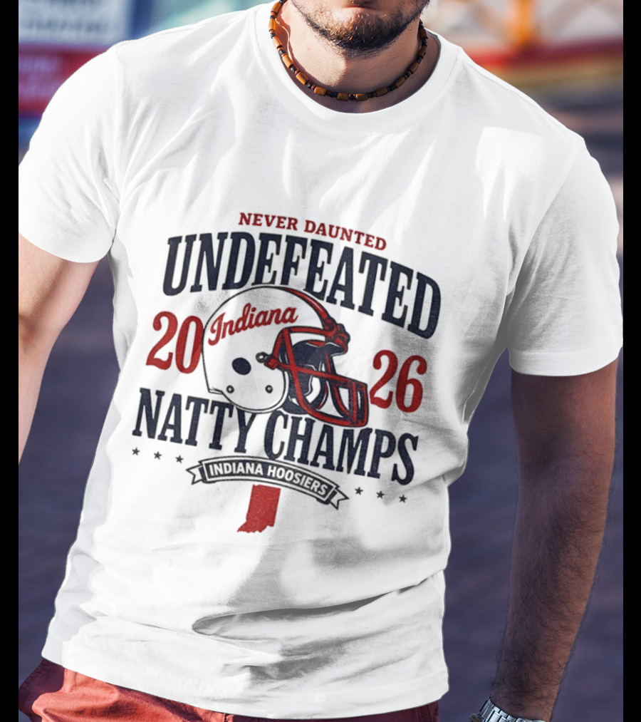 Indiana Hoosiers Never Daunted Undefeated Natty Champs 2026 Football T-Shirt