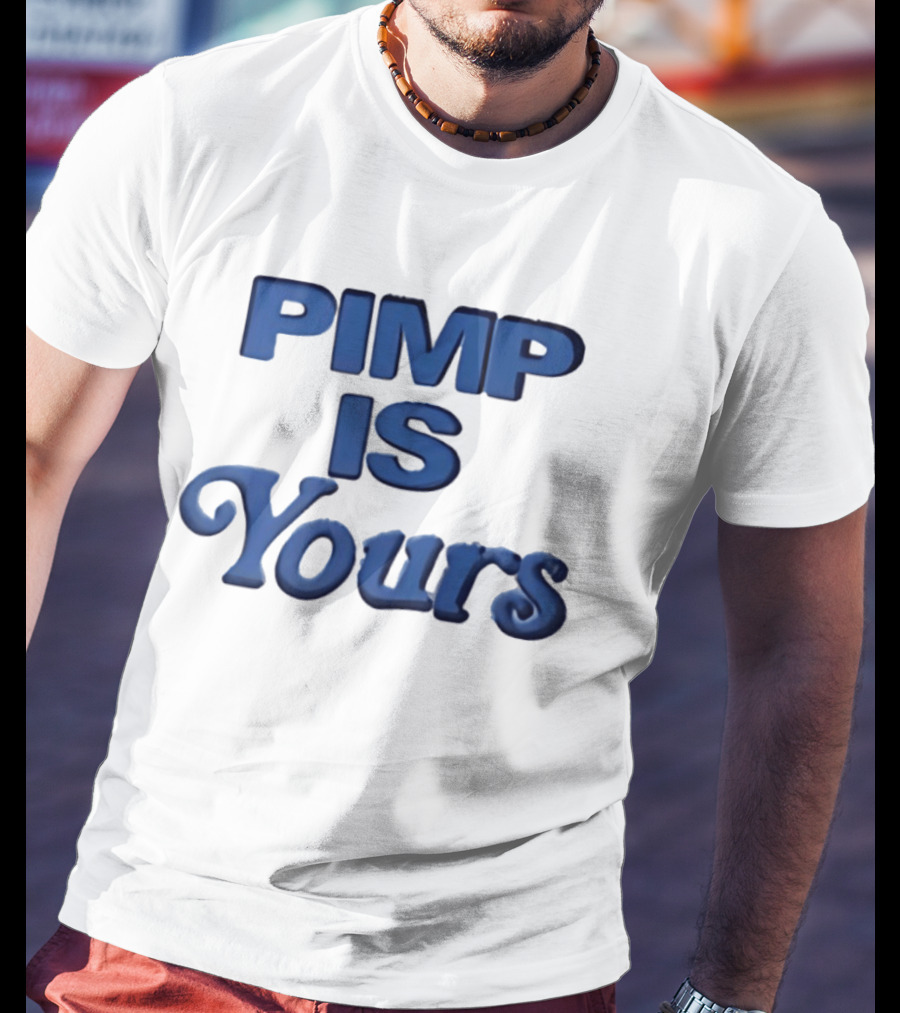Pimp Is Yours Bold Blue Text Fun T-Shirt