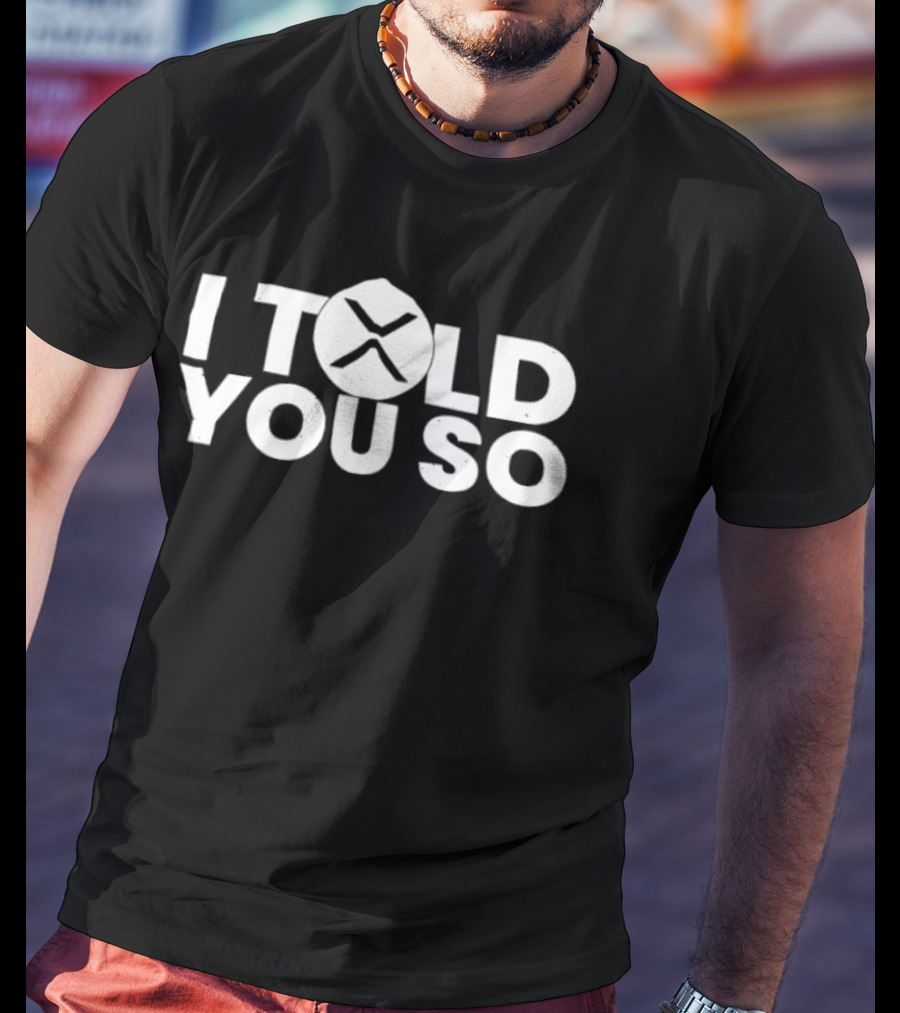I Told You So XRP Cryptocurrency Trend T-Shirt