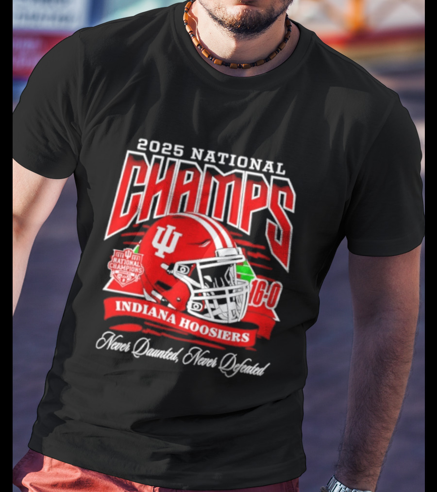 Indiana Hoosiers 2025 National Champs Never Daunted Never Defeated 16 0 T-Shirt