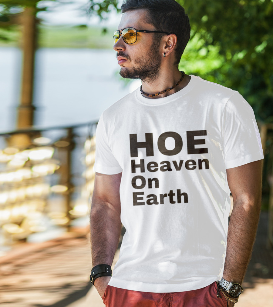 HOE Heaven On Earth T-Shirt
