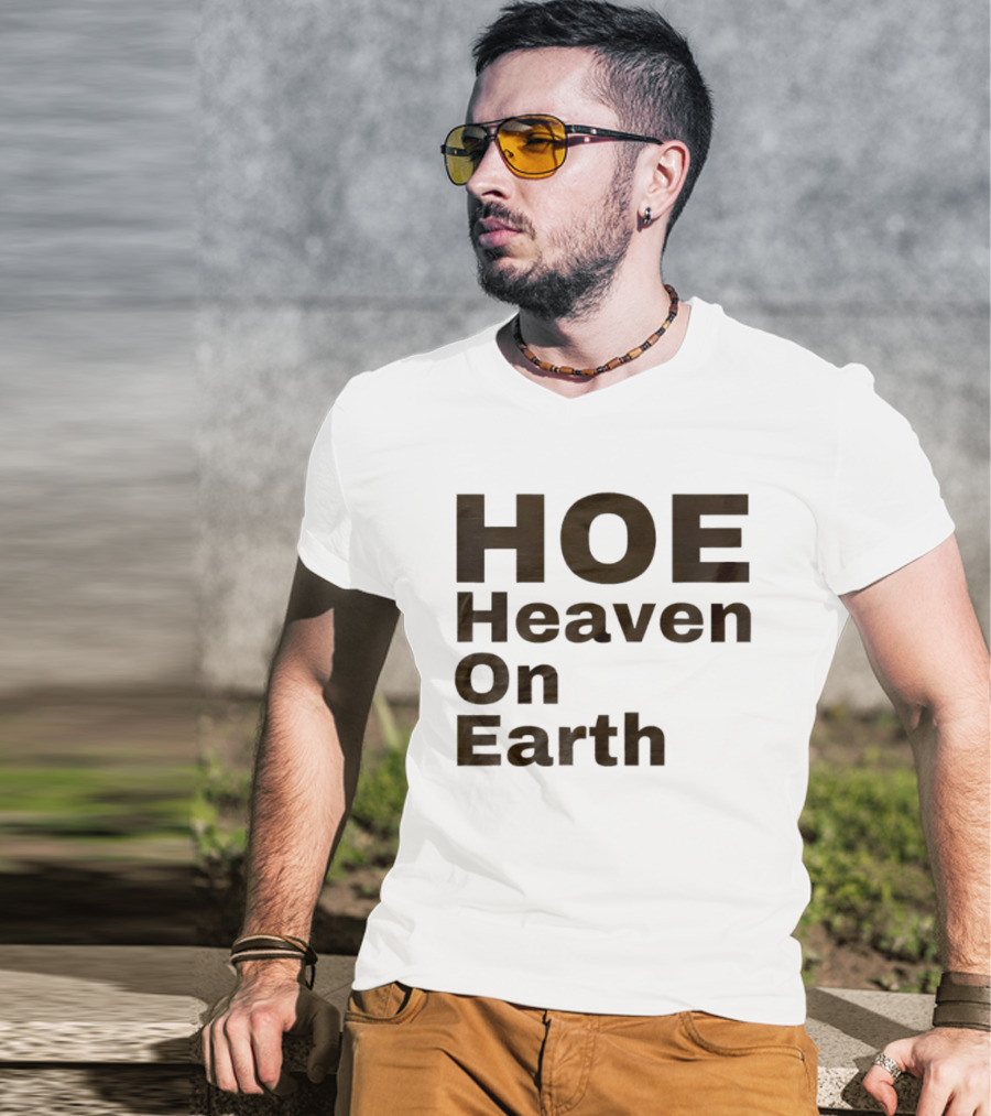 HOE Heaven On Earth T-Shirt