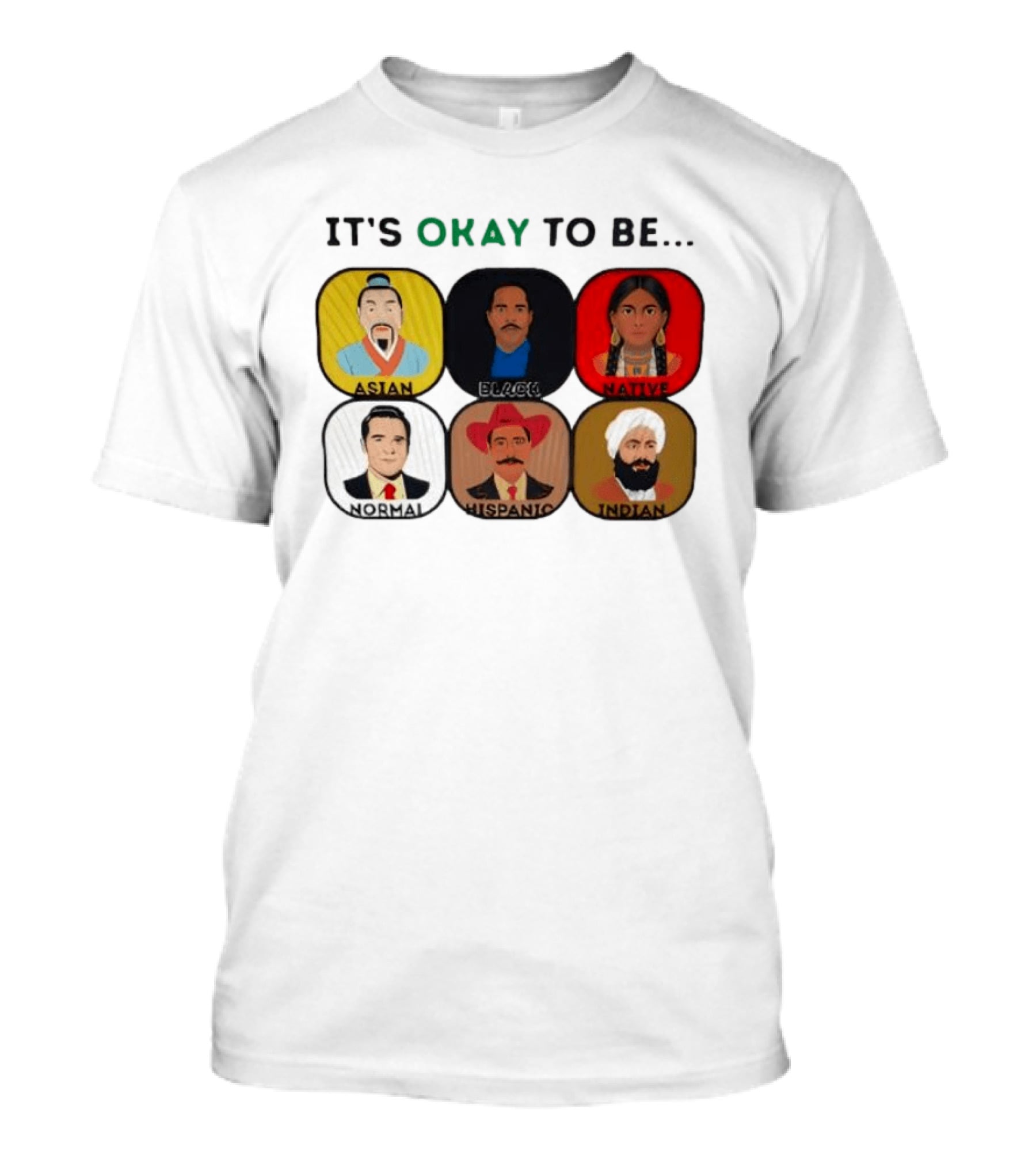 It's Okay To Be Asian Black Native Normal Hispanic Indian T-Shirt