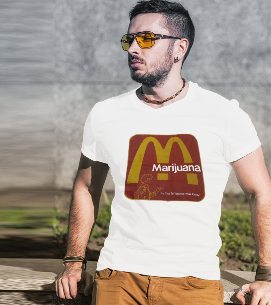 Marijuana McDonald's Style Enjoyment Difference T-Shirt