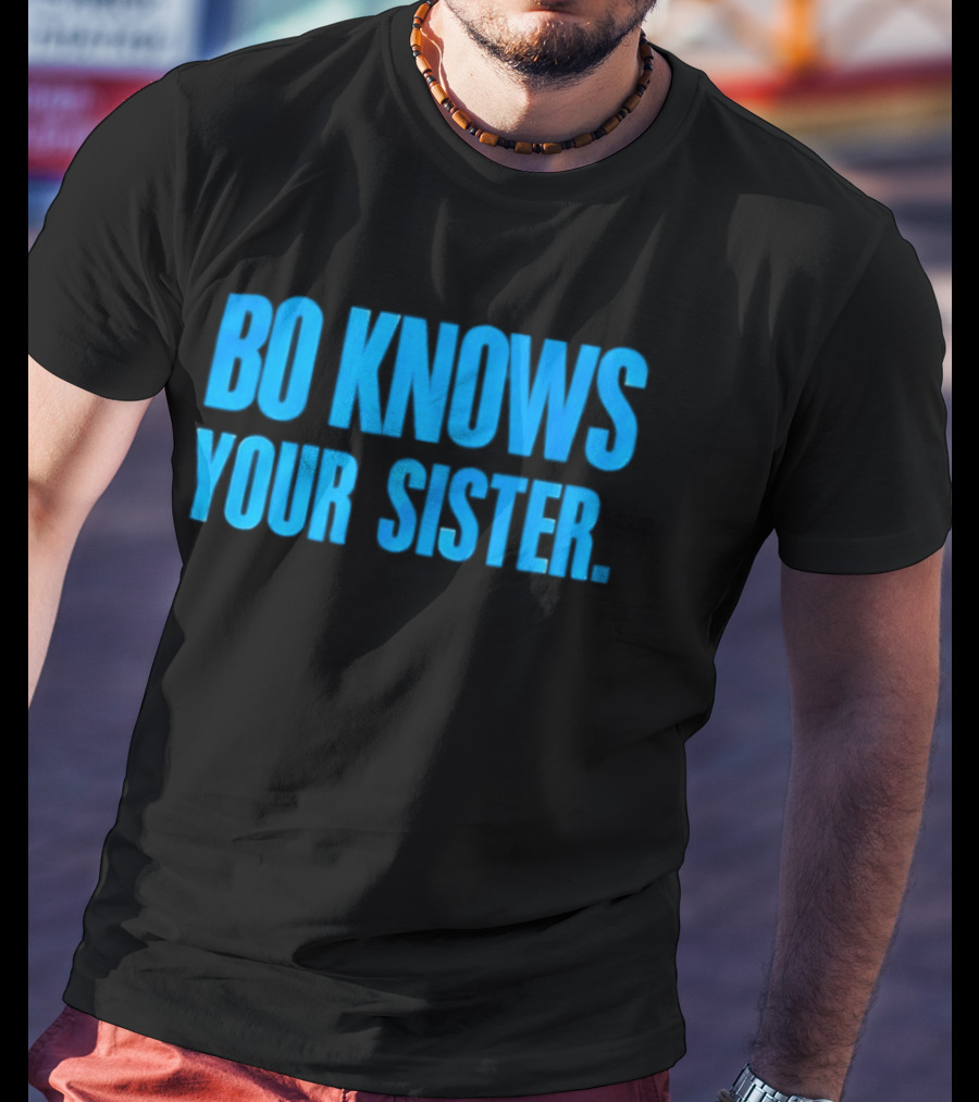 Bo Knows Your Sister T-Shirt