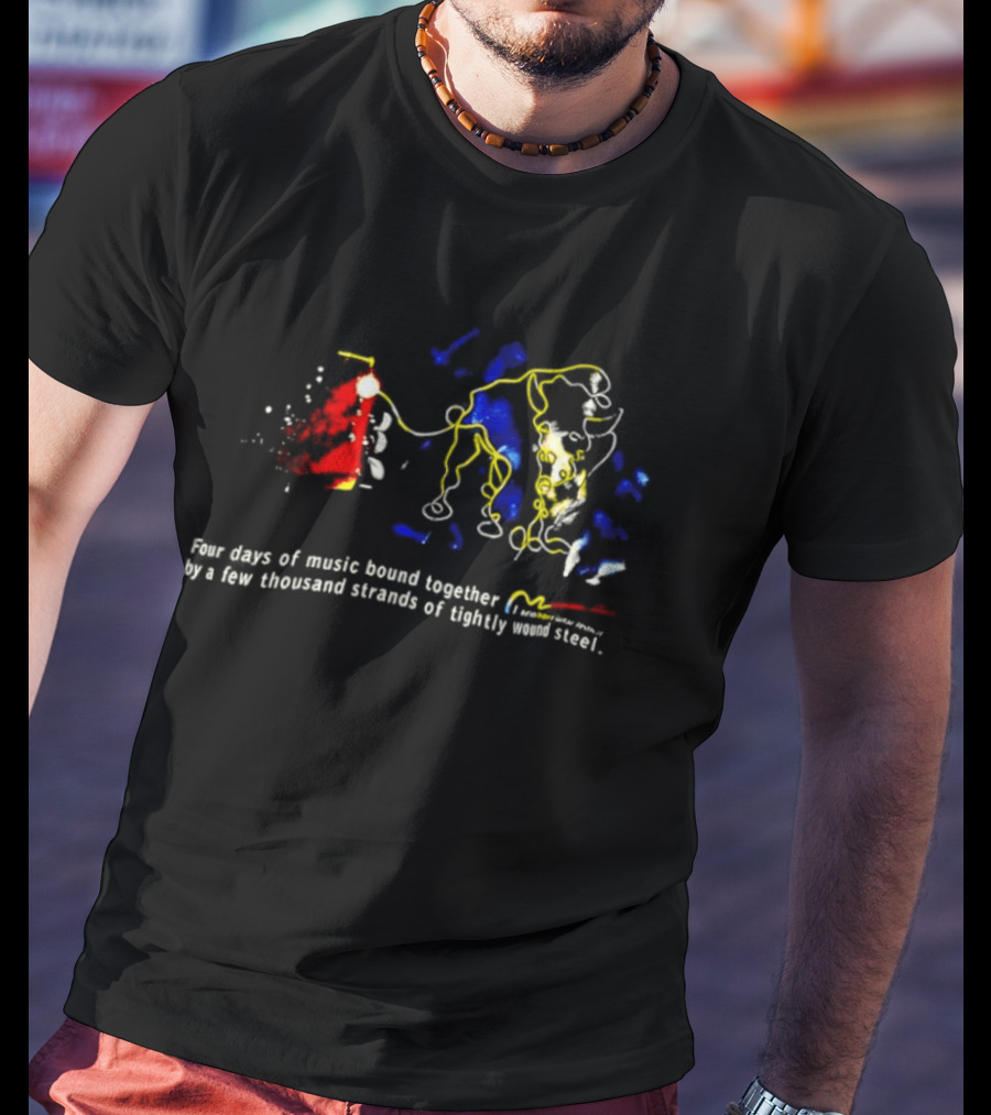 Four Days Of Music Bound Together Tightly Wound Steel Strings T-Shirt