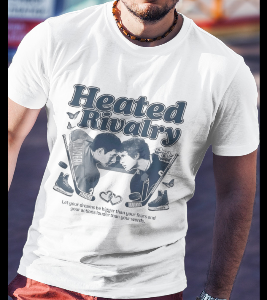 Heated Rivalry Let Your Dreams Be Bigger Than Your Fears Hockey Bears T-Shirt