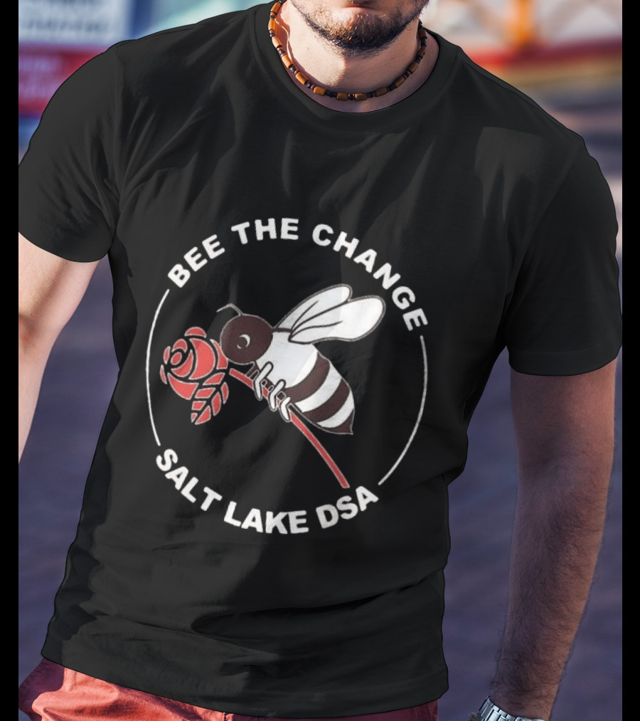 Bee The Change Salt Lake DSA With Bee And Rose T-Shirt
