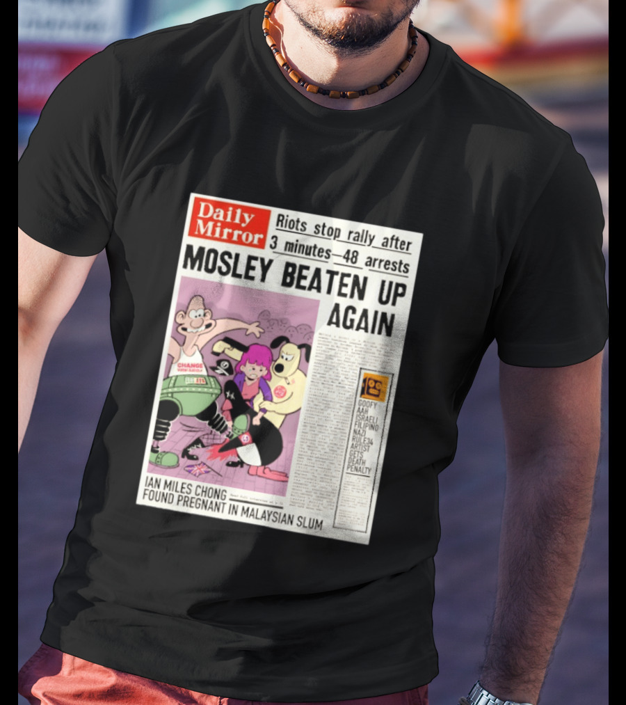 Daily Mirror Riots Stop Rally After Mosley Beaten Up Again T-Shirt