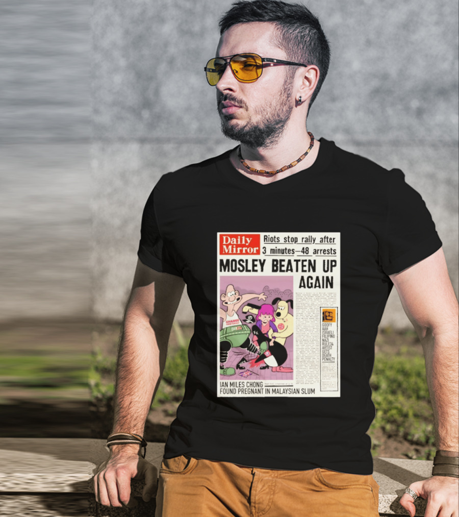 Daily Mirror Riots Stop Rally After Mosley Beaten Up Again T-Shirt