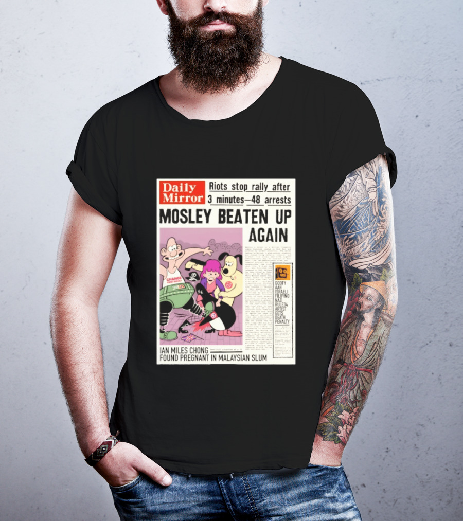 Daily Mirror Riots Stop Rally After Mosley Beaten Up Again T-Shirt