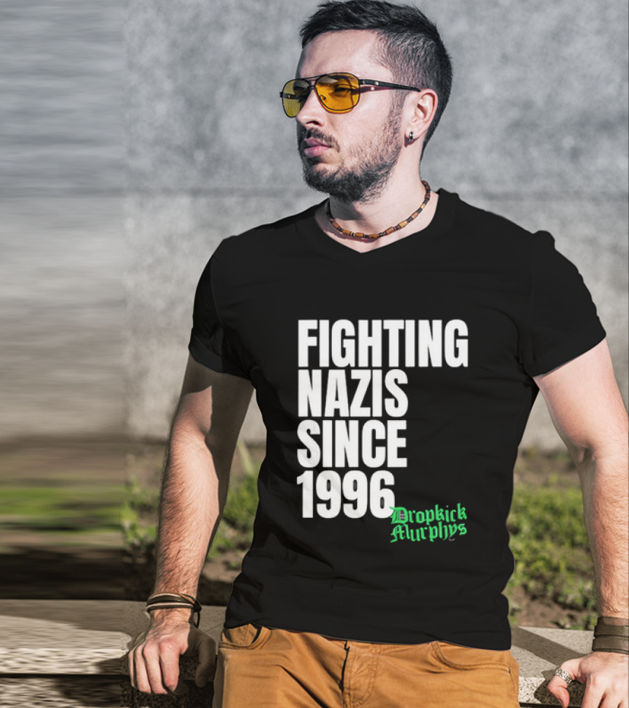 Fighting Nazis Since 1996 Dropkick Murphys T-Shirt
