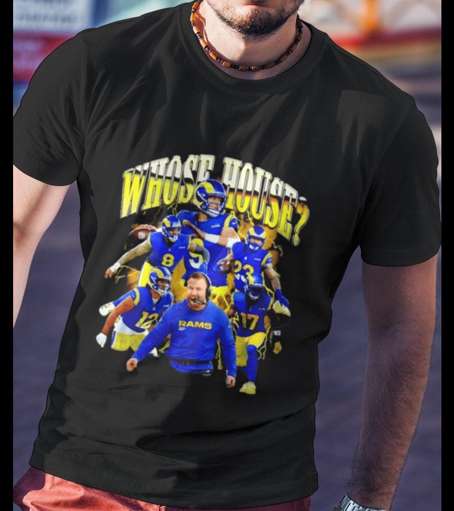 Los Angeles Rams Whose House Football Team Fan Gear T-Shirt
