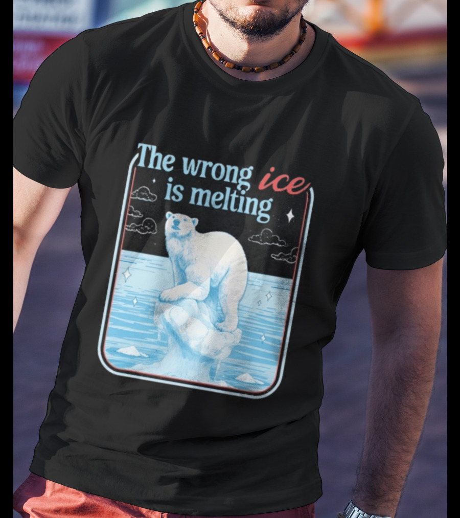 The Wrong Ice Is Melting Polar Bear Climate Awareness T-Shirt