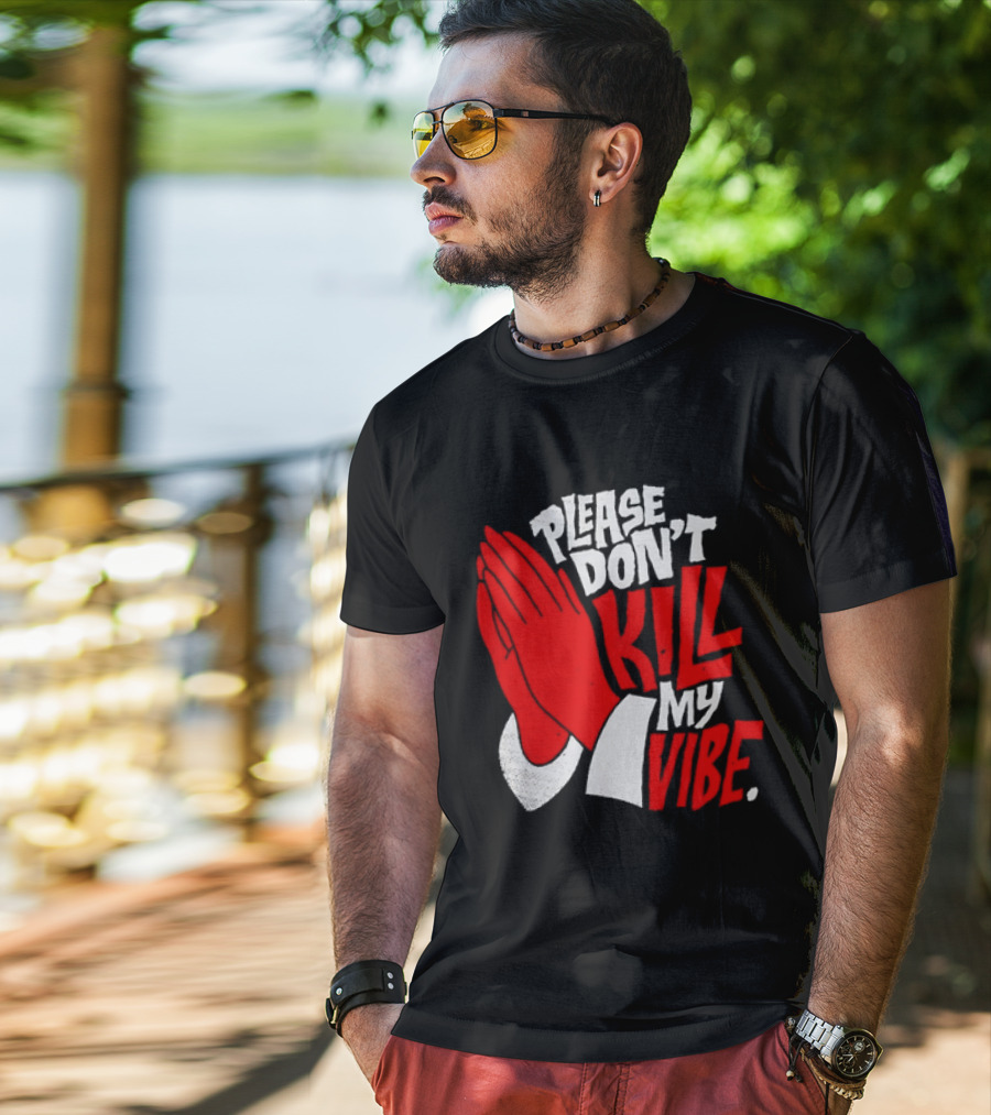 Please Don't Kill My Vibe Praying Hands T-Shirt