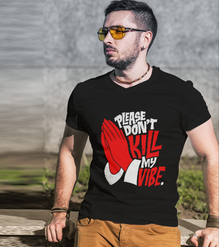 Please Don't Kill My Vibe Praying Hands T-Shirt