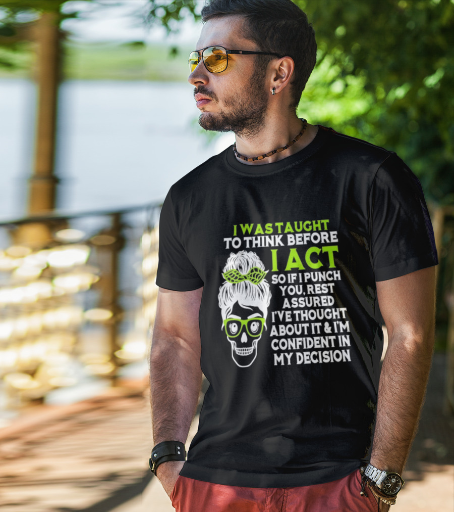 Skull Taught To Think Before I Act Punch You Decision T-Shirt