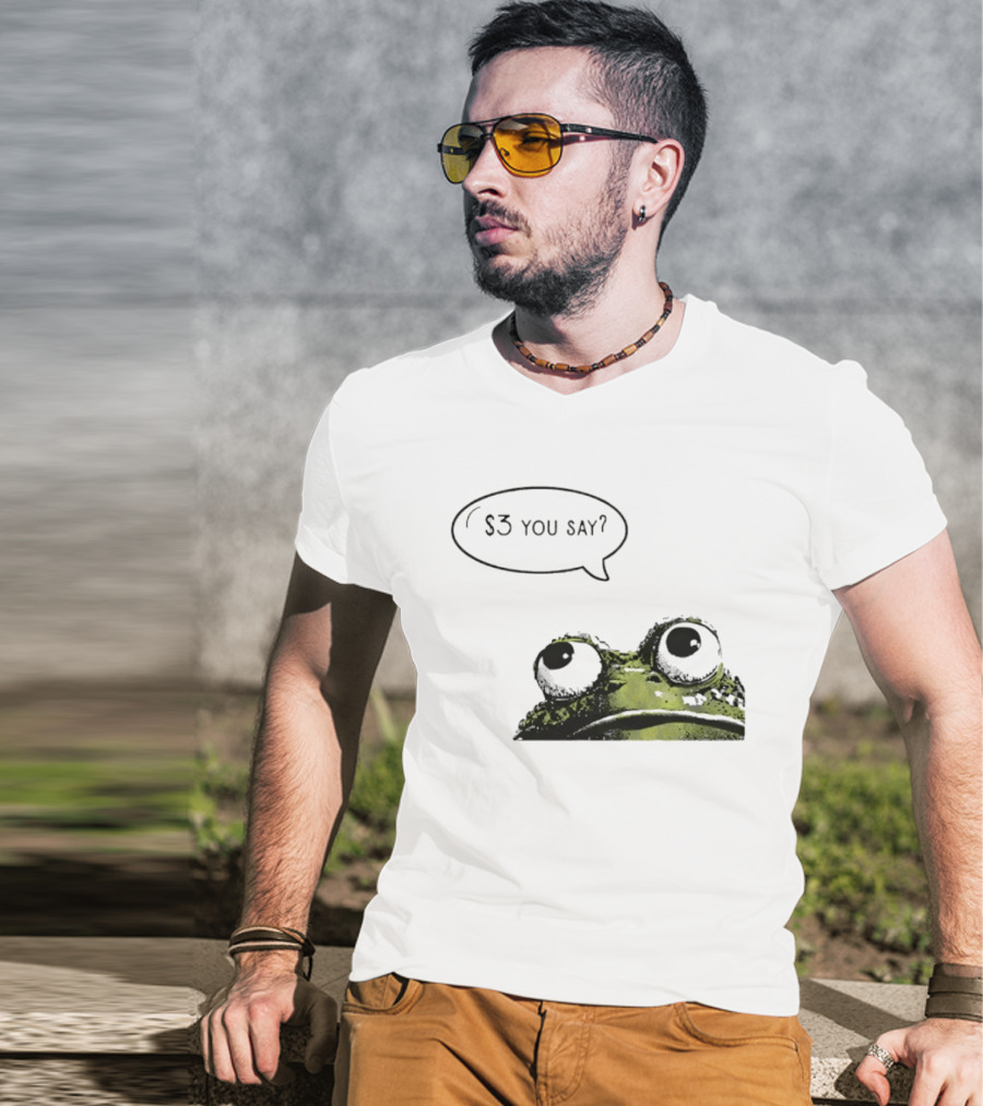 Frog $3 You Say Struggle Meal Humor T-Shirt