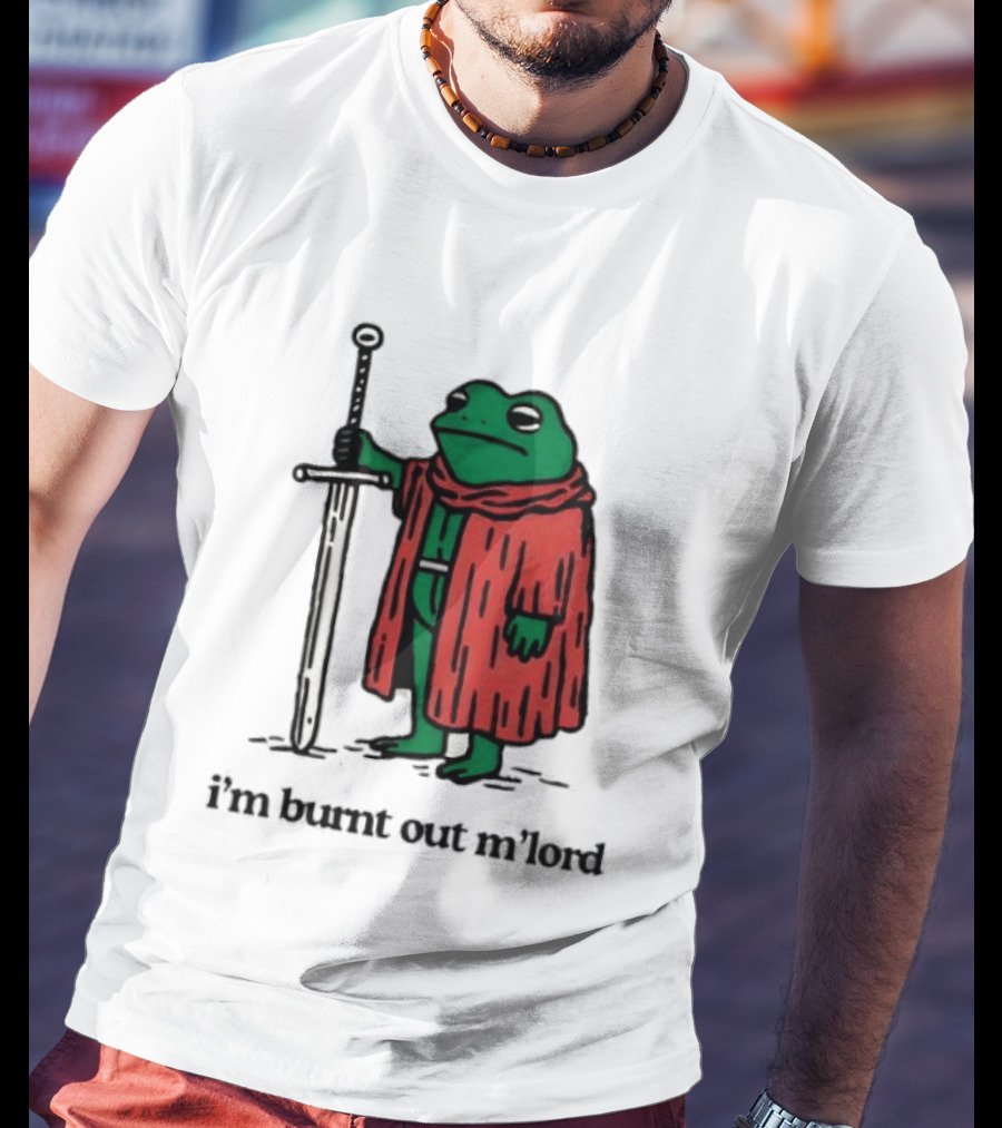 I'm Burnt Out M'Lord Frog With Sword Medieval Cloak T-Shirt