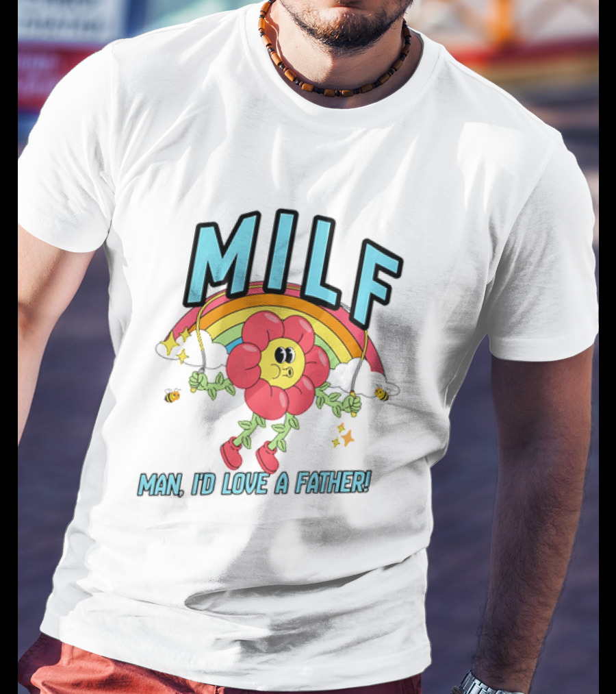 MILF Man I'd Love A Father Cartoon Rainbow Flower T-Shirt