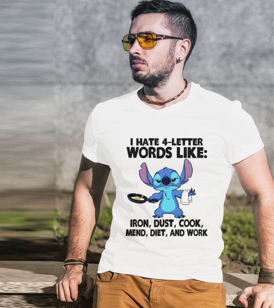 Stitch I Hate 4 Letter Words Like Iron Dust Cook Mend Diet And Work T-Shirt