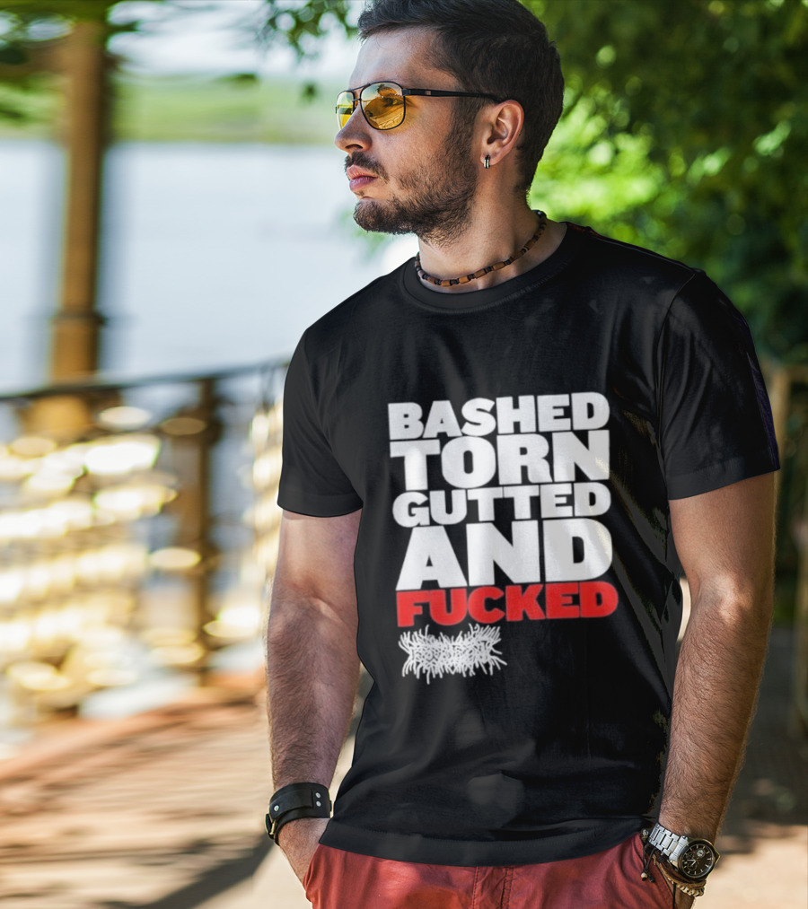 Bashed Torn Gutted And Fucked Distressed T-Shirt