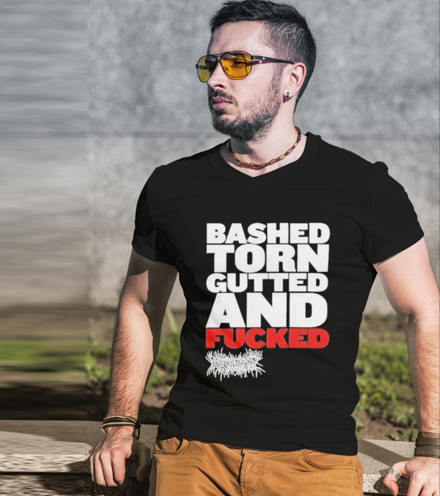 Bashed Torn Gutted And Fucked Distressed T-Shirt
