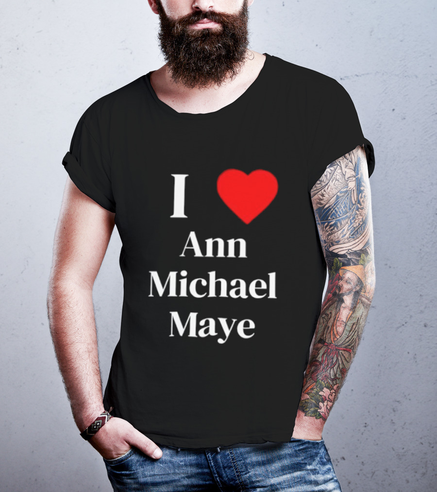 I Love Ann Michael Maye Heart T-Shirt