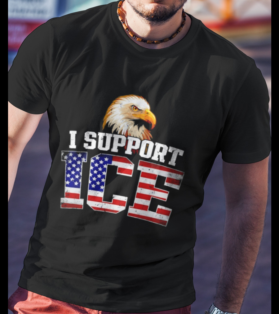 I Support ICE American Flag Bald Eagle T-Shirt