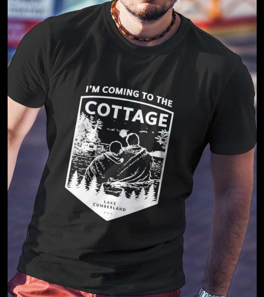 I'm Coming To The Cottage Lake Cumberland Adventure T-Shirt